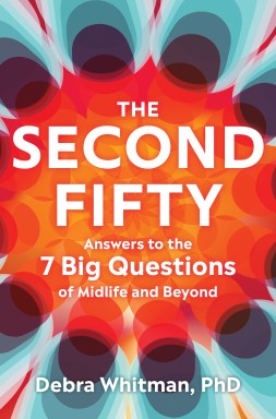 Book cover of “The Second Fifty: Answers to the 7 Big Questions of Midlife and Beyond" by Debra Whitman, PhD.