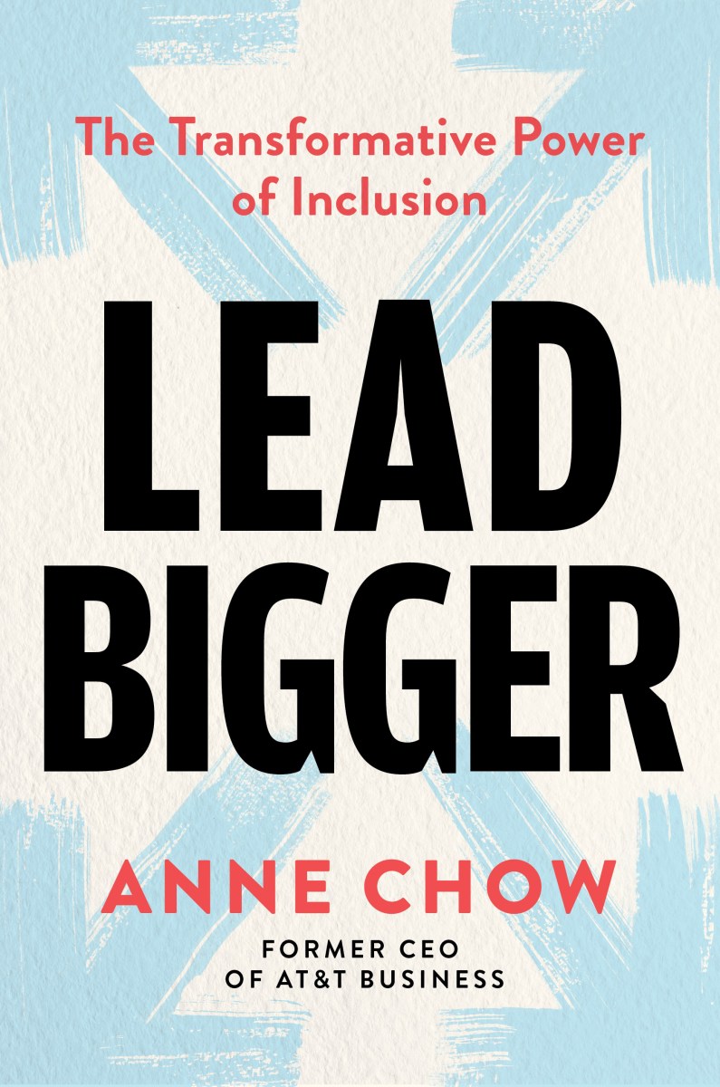 Book cover of "Lead Bigger: The Transformative Power of Inclusion" by Anne Chow.