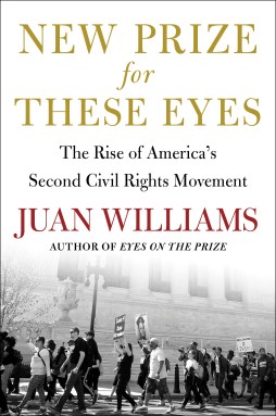 Book cover of “New Prize for These Eyes: The Rise of America’s Second Civil Rights Movement” by Juan Williams.